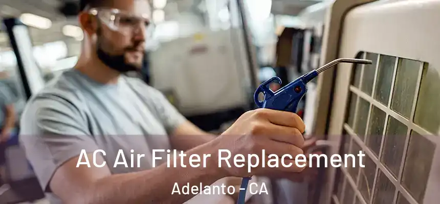 AC Air Filter Replacement Adelanto - CA