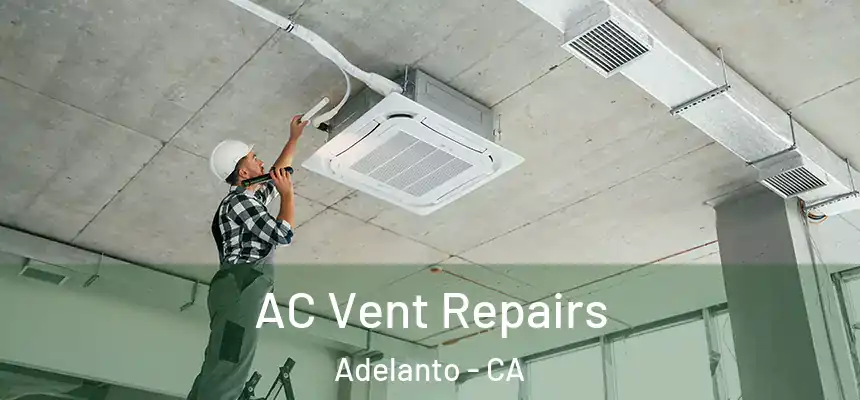 AC Vent Repairs Adelanto - CA