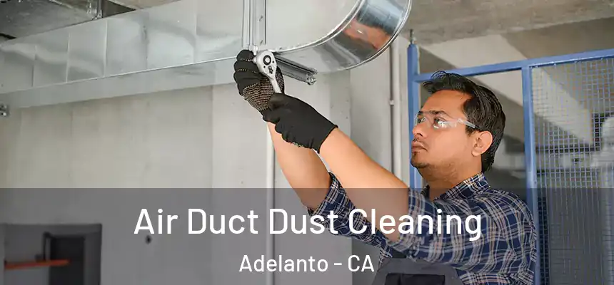  Air Duct Dust Cleaning Adelanto - CA
