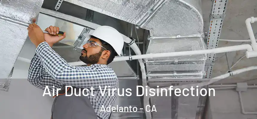  Air Duct Virus Disinfection Adelanto - CA