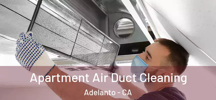Apartment Air Duct Cleaning Adelanto - CA