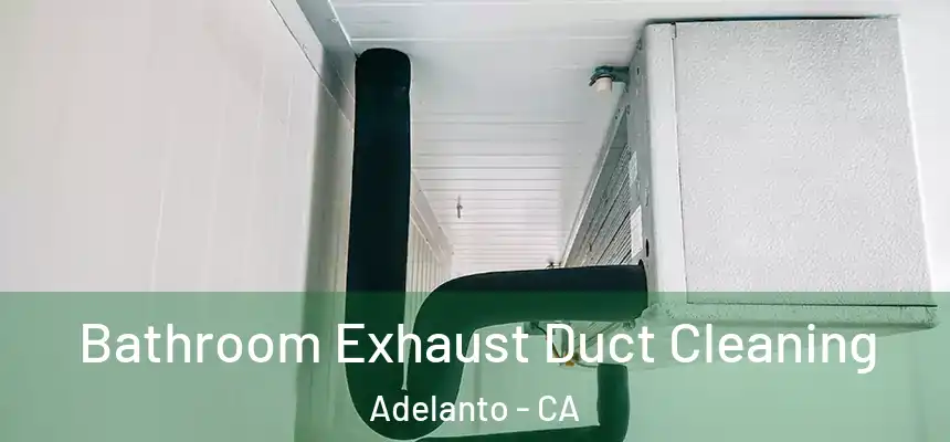  Bathroom Exhaust Duct Cleaning Adelanto - CA