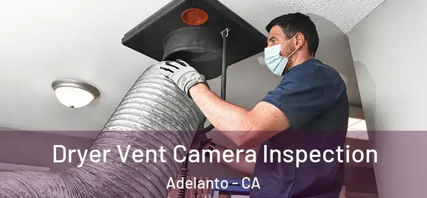  Dryer Vent Camera Inspection Adelanto - CA