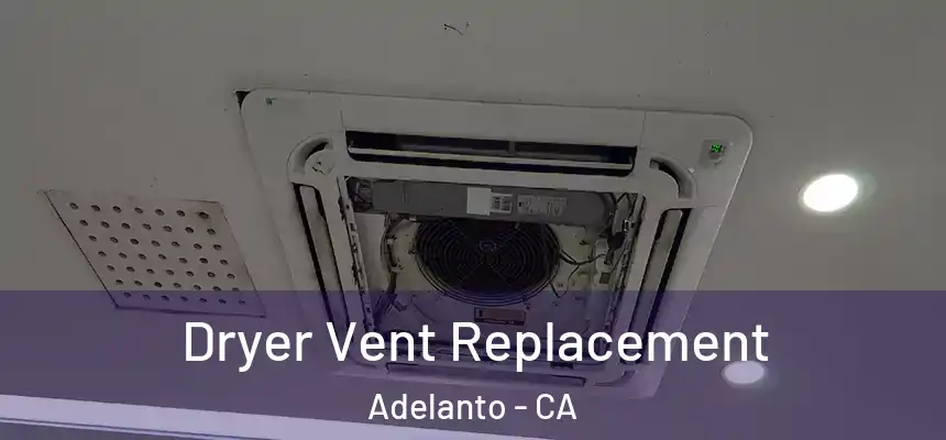 Dryer Vent Replacement Adelanto - CA