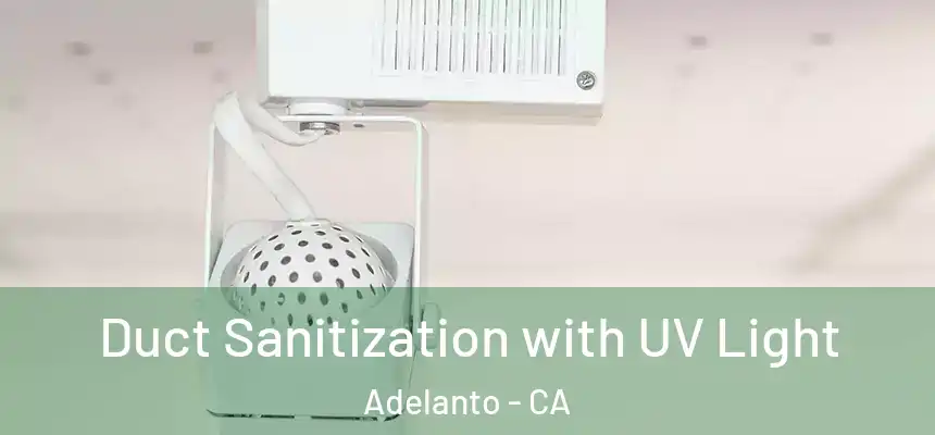  Duct Sanitization with UV Light Adelanto - CA