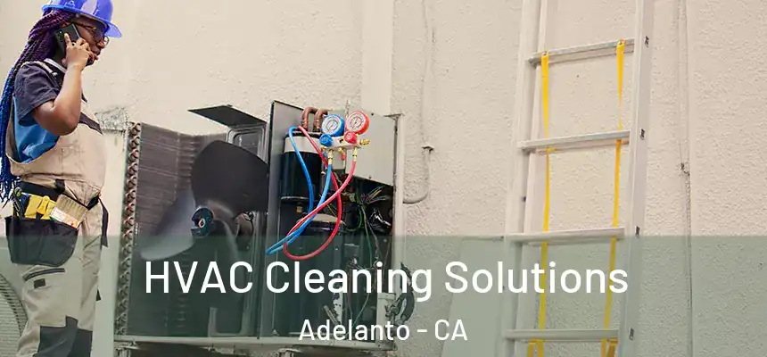 HVAC Cleaning Solutions Adelanto - CA