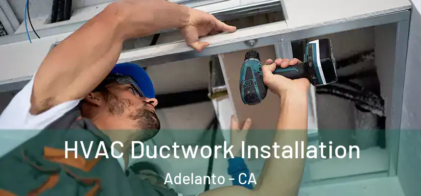  HVAC Ductwork Installation Adelanto - CA