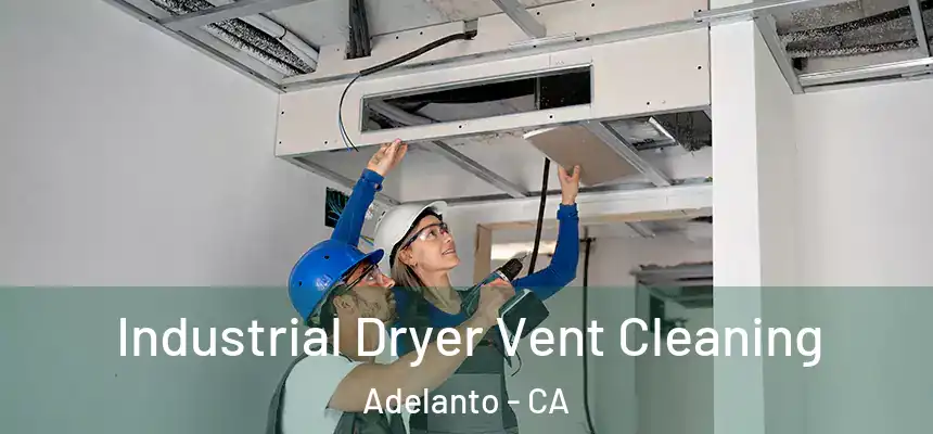  Industrial Dryer Vent Cleaning Adelanto - CA