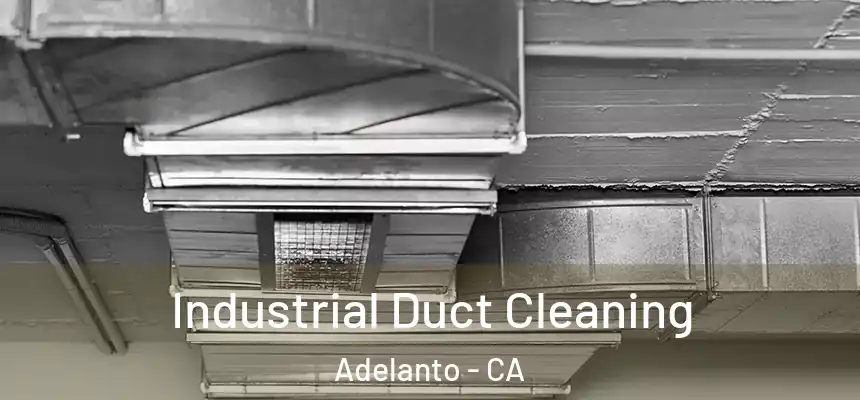  Industrial Duct Cleaning Adelanto - CA