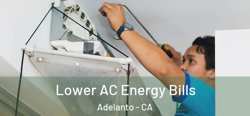  Lower AC Energy Bills Adelanto - CA