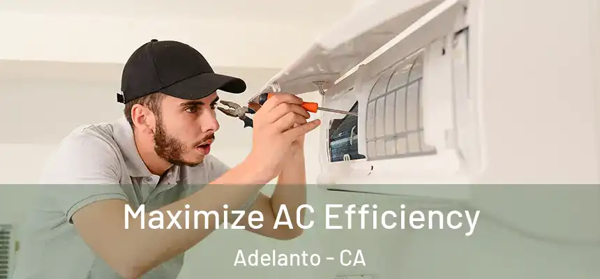 Maximize AC Efficiency Adelanto - CA