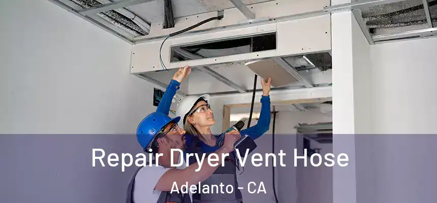 Repair Dryer Vent Hose Adelanto - CA