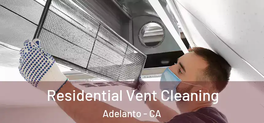  Residential Vent Cleaning Adelanto - CA