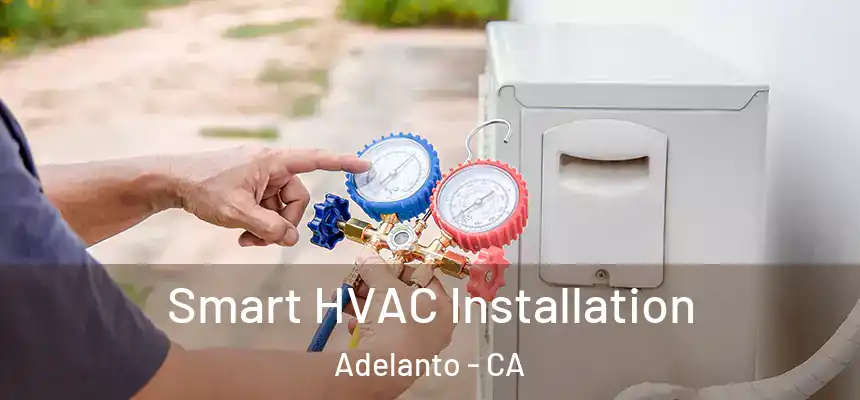  Smart HVAC Installation Adelanto - CA